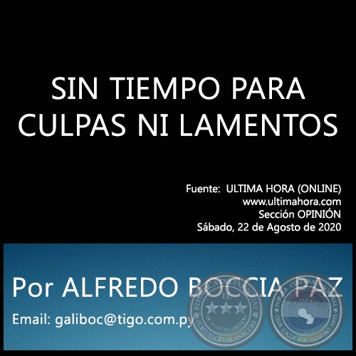 SIN TIEMPO PARA CULPAS NI LAMENTOS - Por ALFREDO BOCCIA PAZ - Sábado, 22 de Agosto de 2020